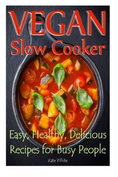 portada Vegan Slow Cooker: Easy, Healthy, Delicious Recipes for Busy People