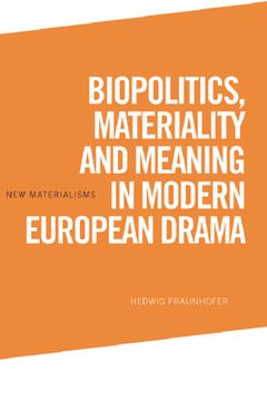 portada Biopolitics, Materiality and Meaning in Modern European Drama (in English)