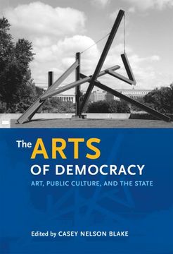 portada The Arts of Democracy: Art, Public Culture, and the State (The Arts and Intellectual Life in Modern America) (en Inglés)