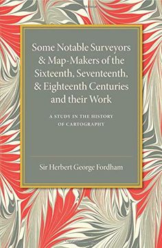 portada Some Notable Surveyors and Map-Makers of the Sixteenth, Seventeenth, and Eighteenth Centuries and Their Work: A Study in the History of Cartography (en Inglés)