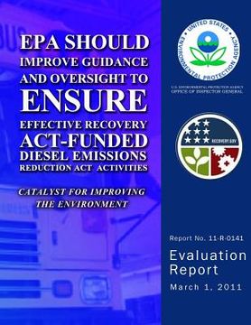 portada EPA Should Improve Guidance and Oversight to Ensure Effective Recovery Act-Funding Diesel Emissions Reduction Act Activites (en Inglés)