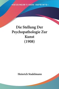 portada Die Stellung Der Psychopathologie Zur Kunst (1908) (in German)