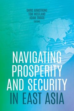 portada Navigating Prosperity and Security in East Asia (en Inglés)