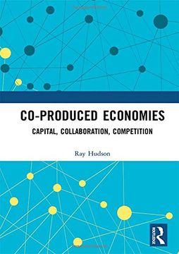 portada Co-Produced Economies: Capital, Collaboration, Competition (en Inglés)