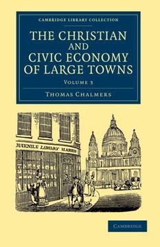 portada The Christian and Civic Economy of Large Towns: Volume 3 (Cambridge Library Collection - British and Irish History, 19Th Century) (en Inglés)