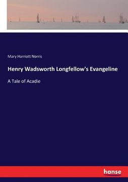 portada Henry Wadsworth Longfellow's Evangeline: A Tale of Acadie (in English)