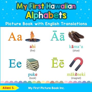portada My First Hawaiian Alphabets Picture Book with English Translations: Bilingual Early Learning & Easy Teaching Hawaiian Books for Kids
