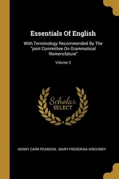 portada Essentials Of English: With Terminology Recommended By The "joint Committee On Grammatical Nomenclature"; Volume 2 (en Inglés)