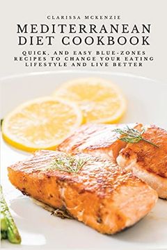 portada Mediterranean Diet Cookbook: Quick, and Easy Blue-Zones Recipes to Change Your Eating Lifestyle and Live Better (in English)