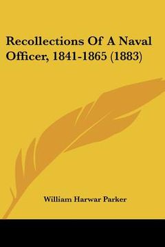 portada recollections of a naval officer, 1841-1865 (1883) (en Inglés)