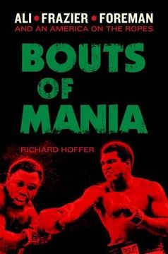 portada Bouts of Mania: Ali, Frazier, and Foreman--and an America on the Ropes
