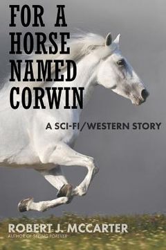 portada For a Horse Named Corwin: A Sci-fi/Western Story (en Inglés)