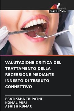 portada Valutazione Critica del Trattamento Della Recessione Mediante Innesto Di Tessuto Connettivo (in Italian)