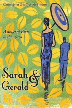 portada Sarah & Gerald: A novel of Paris in the 1920s (en Inglés)