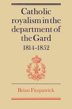 portada Catholic Royalism in the Department of the Gard 1814 1852 (in English)