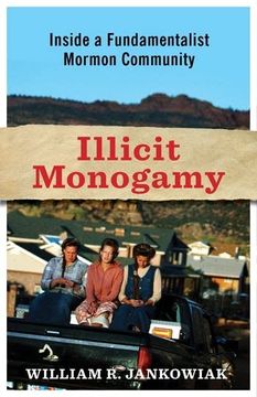 portada Illicit Monogamy: Inside a Fundamentalist Mormon Community (en Inglés)