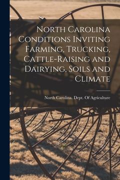 portada North Carolina Conditions Inviting Farming, Trucking, Cattle-raising and Dairying, Soils and Climate