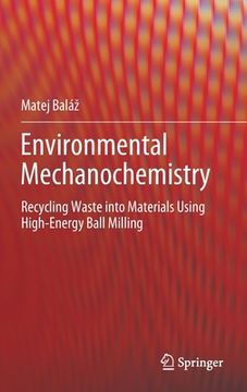 portada Environmental Mechanochemistry: Recycling Waste Into Materials Using High-Energy Ball Milling (en Inglés)