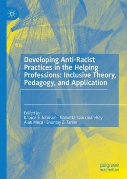 portada Developing Anti-Racist Practices in the Helping Professions: Inclusive Theory, Pedagogy, and Application (en Inglés)