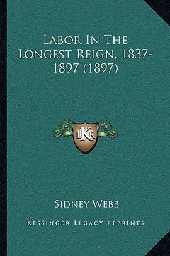 portada labor in the longest reign, 1837-1897 (1897) (en Inglés)