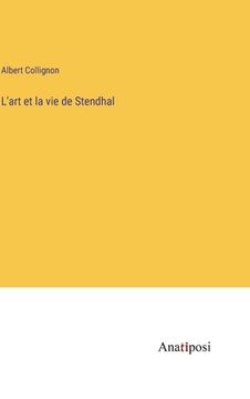 portada L'art et la vie de Stendhal (en Francés)