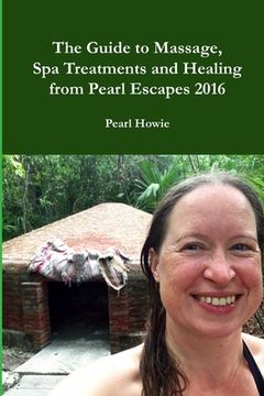 portada The Guide to Massage, Spa Treatments and Healing from Pearl Escapes 2016 (in English)