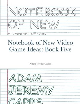 portada Notebook of New Video Game Ideas: Book Five (in English)