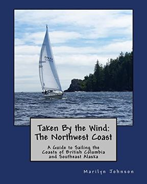 portada Taken by the Wind: The Northwest Coast: A Guide to Sailing the Coasts of British Columbia and Southeast Alaska (in English)