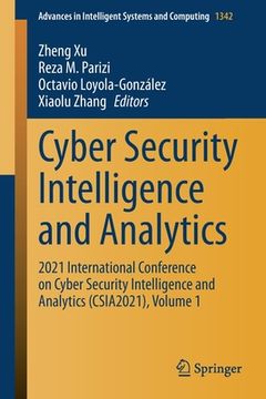 portada Cyber Security Intelligence and Analytics: 2021 International Conference on Cyber Security Intelligence and Analytics (Csia2021), Volume 1 (en Inglés)