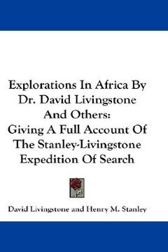 portada explorations in africa by dr. david livingstone and others: giving a full account of the stanley-livingstone expedition of search (en Inglés)