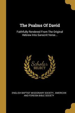 portada The Psalms Of David: Faithfully Rendered From The Original Hebrew Into Sanscrit Verse... (en Sánscrito)