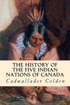 portada The History of the Five Indian Nations of Canada (en Inglés)