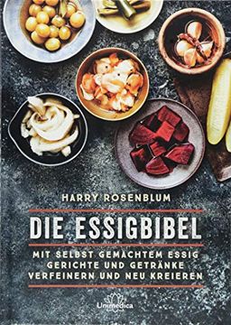 portada Die Essigbibel: Mit Selbst Gemachtem Essig Gerichte und Getränke Verfeinern und neu Kreieren (en Alemán)