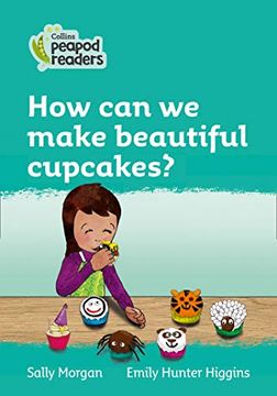 portada Level 3 – how can we Make Beautiful Cupcakes? (Collins Peapod Readers) (en Inglés)