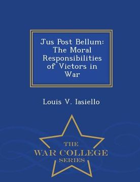 portada Jus Post Bellum: The Moral Responsibilities of Victors in War - War College Series (en Inglés)
