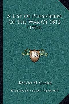 portada a list of pensioners of the war of 1812 (1904) (en Inglés)