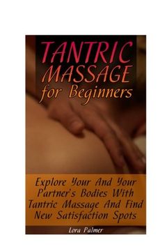 portada Tantric Massage for Beginners: Explore Your And Your Partner's Bodies With Tantric Massage And Find New Satisfaction Spots