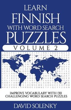 portada Learn Finnish with Word Search Puzzles Volume 2: Learn Finnish Language Vocabulary with 130 Challenging Bilingual Word Find Puzzles for All Ages (en Inglés)
