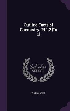 portada Outline Facts of Chemistry. Pt.1,2 [In 1] (en Inglés)