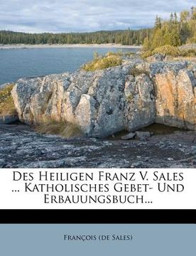 portada Des Heiligen Franz V. Sales ... Katholisches Gebet- Und Erbauungsbuch... (en Alemán)