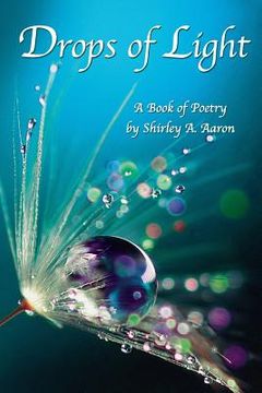 portada Drops of Light: A Book of Poetry by Shirley A. Aaron (en Inglés)