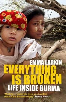 portada everything is broken: life inside burma. emma larkin (en Inglés)