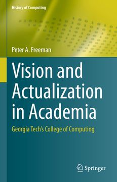 portada Vision and Actualization in Academia: Georgia Tech's College of Computing (en Inglés)