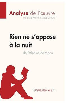 portada Rien ne S'oppose à la Nuit de Delphine de Vigan (Analyse de L'oeuvre): Comprendre la Littérature Avec Lepetitlittéraire. Fr (en Francés)