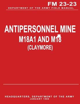 portada Antipersonnel Mine, M18A1 and M18 (CLAYMORE) (FM 23-23) (en Inglés)