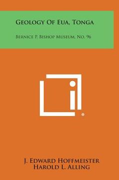 portada Geology of Eua, Tonga: Bernice P. Bishop Museum, No. 96 (en Inglés)