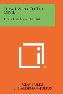 portada how i went to the devil: little blue book, no. 1402 (en Inglés)