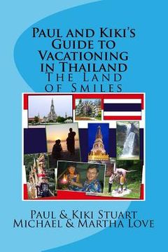 portada Paul and Kiki's Guide to Vacationing in Thailand: The Land of Smiles (en Inglés)