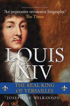 portada Louis Xiv: The Real King of Versailles (in English)