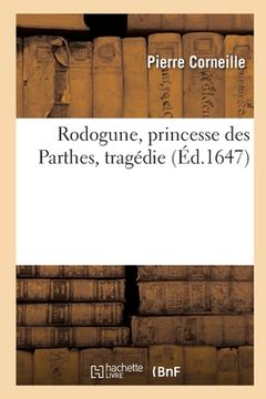 portada Rodogune, princesse des Parthes, tragédie (en Francés)